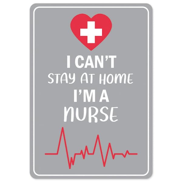 Public Safety, 7" Height, Aluminum, 10" X 7", I Cant Stay Home Im Nurse, I Cant Stay Home Im Nurse